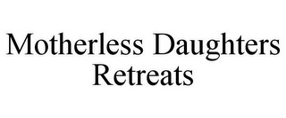 MOTHERLESS DAUGHTERS RETREATS