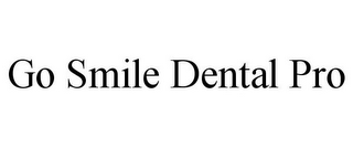 GO SMILE DENTAL PRO