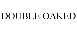 DOUBLE OAKED