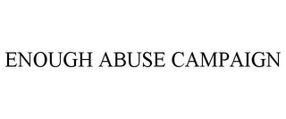 ENOUGH ABUSE CAMPAIGN