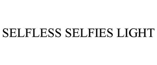 SELFLESS SELFIES LIGHT