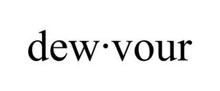 DEW·VOUR