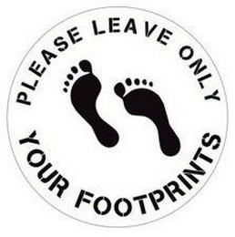 PLEASE LEAVE ONLY YOUR FOOTPRINTS