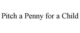 PITCH A PENNY FOR A CHILD