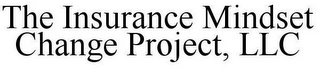 THE INSURANCE MINDSET CHANGE PROJECT, LLC