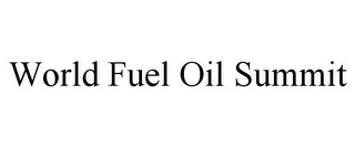 WORLD FUEL OIL SUMMIT