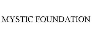 MYSTIC FOUNDATION