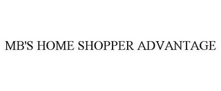 MB'S HOME SHOPPER ADVANTAGE