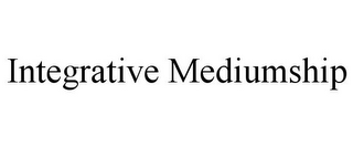 INTEGRATIVE MEDIUMSHIP