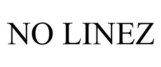 NO LINEZ