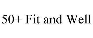 50+ FIT AND WELL