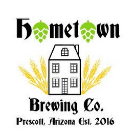 HOMETOWN BREWING CO. PRESCOTT, ARIZONA EST. 2016