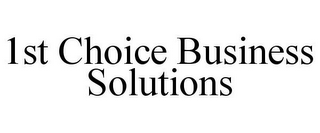 1ST CHOICE BUSINESS SOLUTIONS