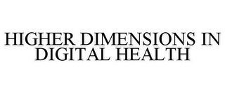 HIGHER DIMENSIONS IN DIGITAL HEALTH