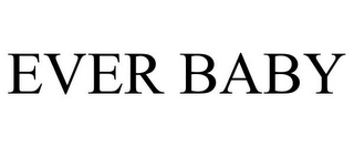 EVER BABY