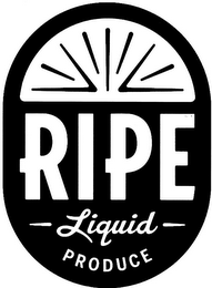 RIPE LIQUID PRODUCE