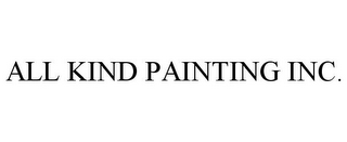 ALL KIND PAINTING INC.