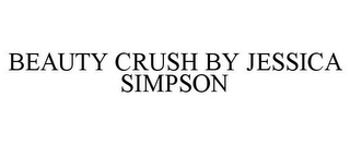 BEAUTY CRUSH BY JESSICA SIMPSON