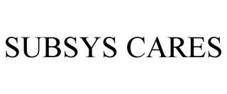 SUBSYS CARES