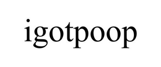 IGOTPOOP