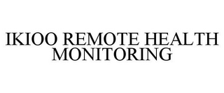 IKIOO REMOTE HEALTH MONITORING