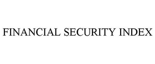 FINANCIAL SECURITY INDEX