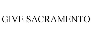 GIVE SACRAMENTO