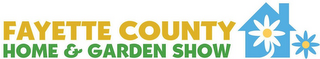 FAYETTE COUNTY HOME & GARDEN SHOW