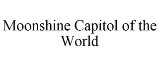 MOONSHINE CAPITOL OF THE WORLD