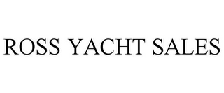 ROSS YACHT SALES