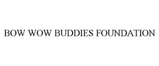 BOW WOW BUDDIES FOUNDATION