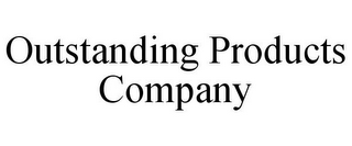 OUTSTANDING PRODUCTS COMPANY