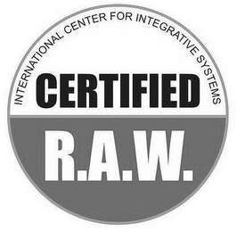 INTERNATIONAL CENTER FOR INTEGRATIVE SYSTEMS CERTIFIED R.A.W.