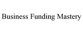 BUSINESS FUNDING MASTERY