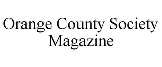 ORANGE COUNTY SOCIETY MAGAZINE