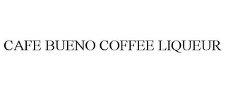 CAFE BUENO COFFEE LIQUEUR