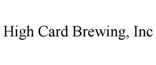 HIGH CARD BREWING, INC