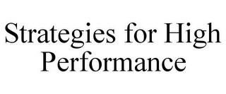 STRATEGIES FOR HIGH PERFORMANCE