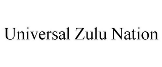 UNIVERSAL ZULU NATION