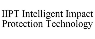 IIPT INTELLIGENT IMPACT PROTECTION TECHNOLOGY