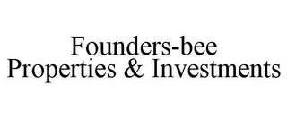 FOUNDERS-BEE PROPERTIES & INVESTMENTS