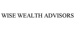 WISE WEALTH ADVISORS