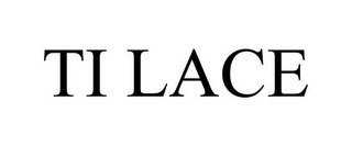 TI LACE