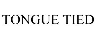 TONGUE TIED