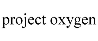 PROJECT OXYGEN