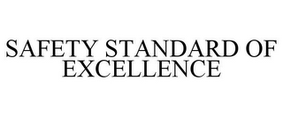 SAFETY STANDARD OF EXCELLENCE