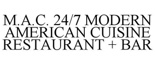 M.A.C. 24/7 MODERN AMERICAN CUISINE RESTAURANT + BAR