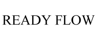 READY FLOW
