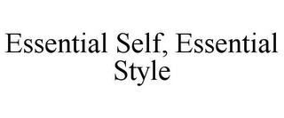 ESSENTIAL SELF, ESSENTIAL STYLE