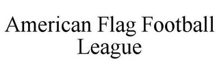 AMERICAN FLAG FOOTBALL LEAGUE